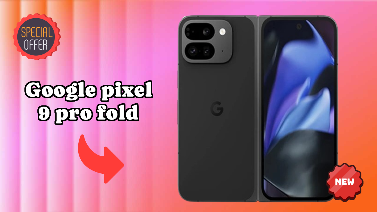 Google Pixel 9 Pro Fold Display Quality: LTPO OLED (Main Display) Explained
