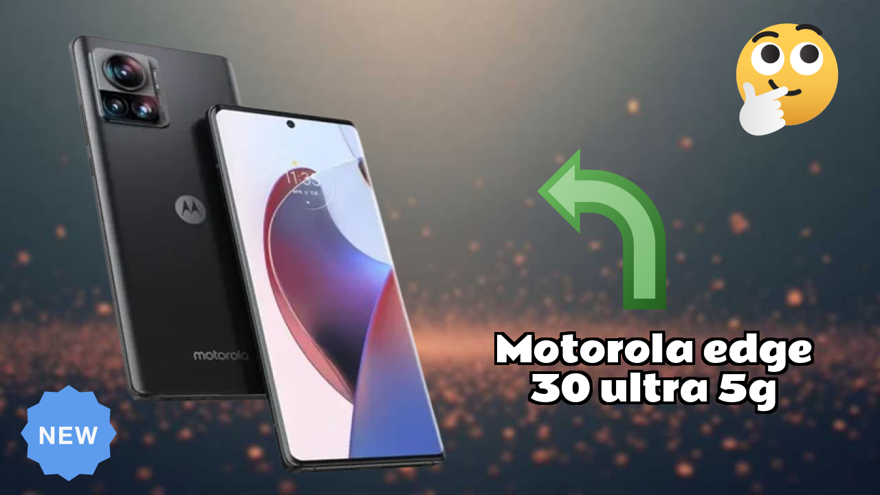 Motorola Edge 30 Ultra 5G at ₹34,999 - Everything You Need to Know