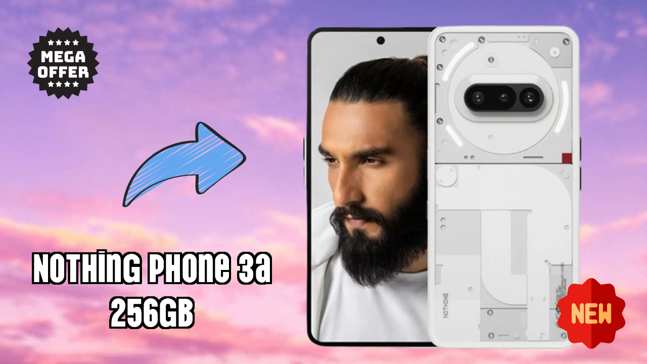 Get Nothing Phone 3a 256GB at Just ₹24,999 - Limited Time Offer!