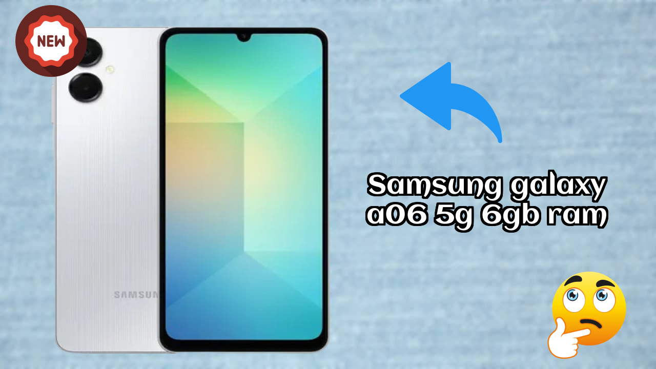 Samsung Galaxy A06 5G 6GB RAM 2026 Feature Battle – Top Choice?
