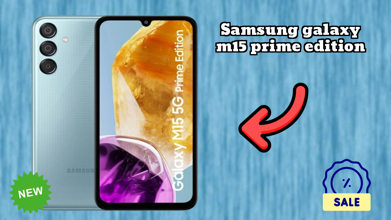 Why Samsung Galaxy M15 Prime Edition is the Best Deal Under ₹13,999 Right Now