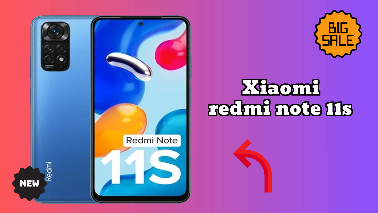 Top Reasons to Choose Xiaomi Redmi Note 11S in 2026
